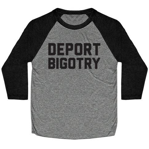 Deport Bigotry Baseball Tee