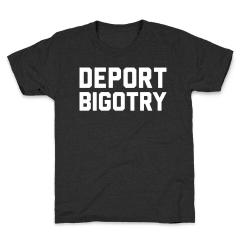 Deport Bigotry Kids T-Shirt