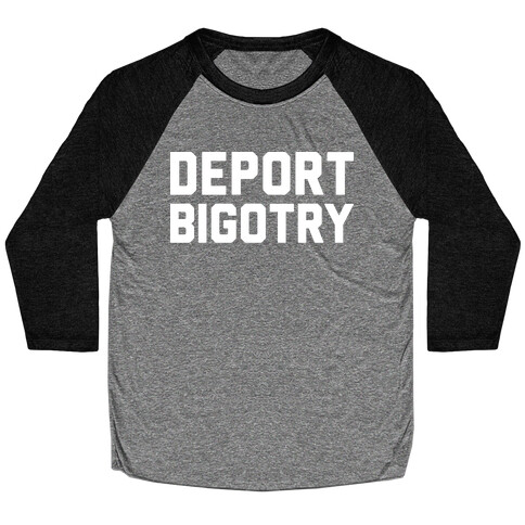 Deport Bigotry Baseball Tee