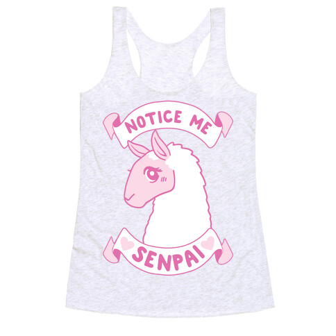 Notice Me, Senpai  Racerback Tank Top