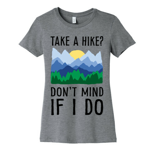 Take A Hike Don't Mind If I Do Womens T-Shirt