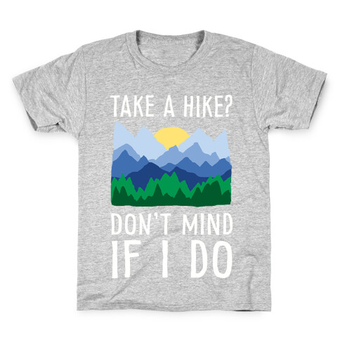 Take A Hike Don't Mind If I Do Kids T-Shirt