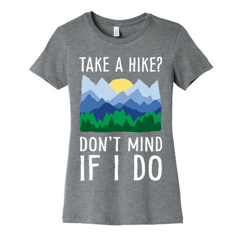 Take A Hike Don't Mind If I Do Womens T-Shirt