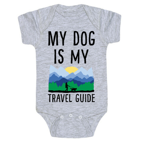 My Dog Is My Travel Guide Baby One-Piece