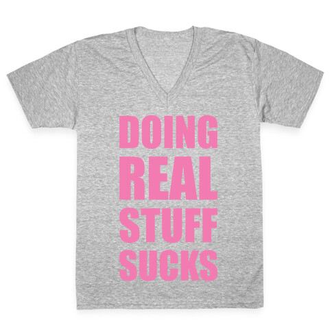 Doing Real Stuff Sucks V-Neck Tee Shirt