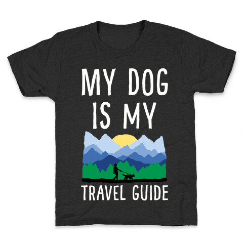 My Dog Is My Travel Guide Kids T-Shirt