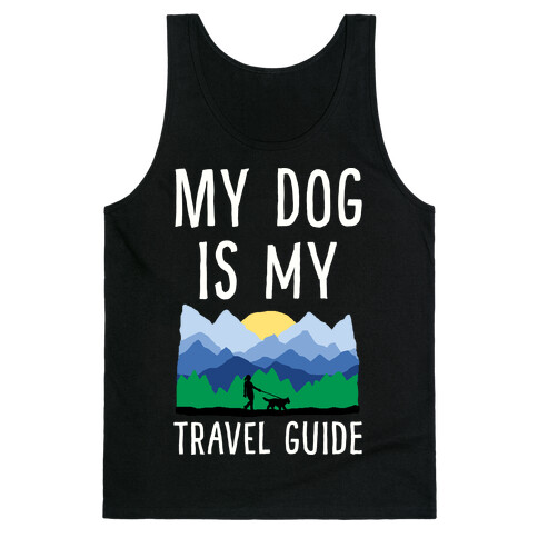 My Dog Is My Travel Guide Tank Top