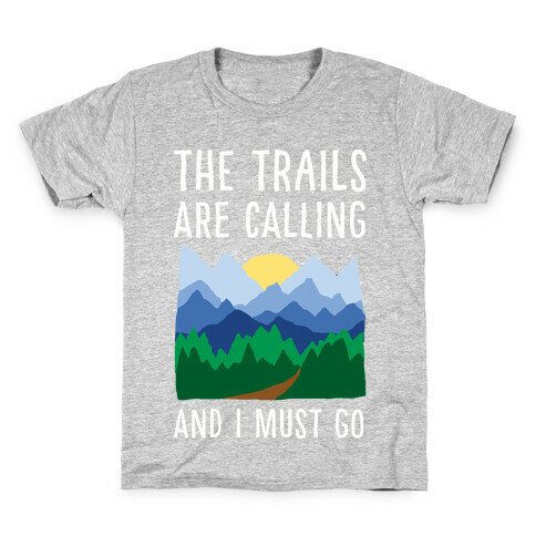 The Trails Are Calling And I Must Go Kids T-Shirt