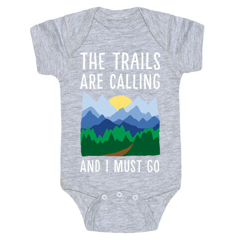 The Trails Are Calling And I Must Go Baby One-Piece