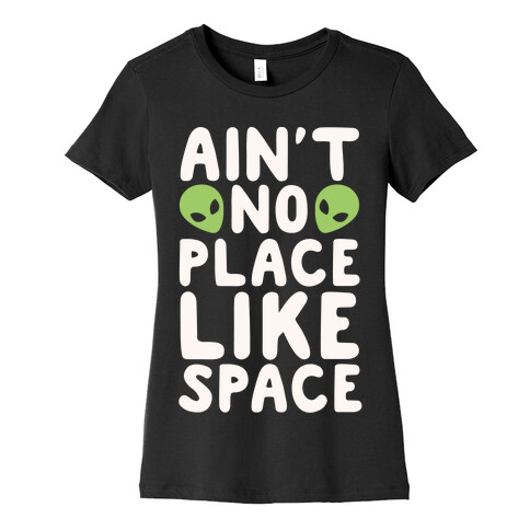 Ain't No Place Like Space White Print Womens T-Shirt