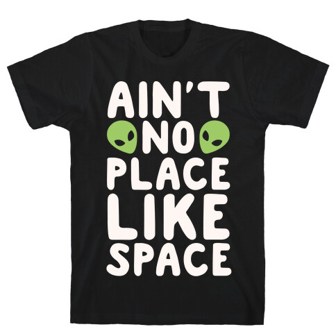 Ain't No Place Like Space White Print T-Shirt