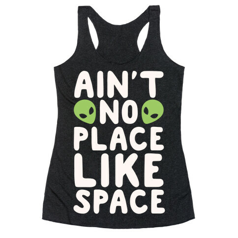 Ain't No Place Like Space White Print Racerback Tank Top