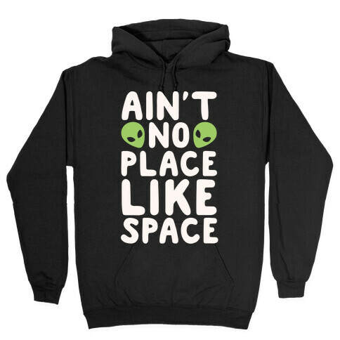 Ain't No Place Like Space White Print Hooded Sweatshirt