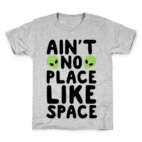 Ain't No Place Like Space  Kids T-Shirt