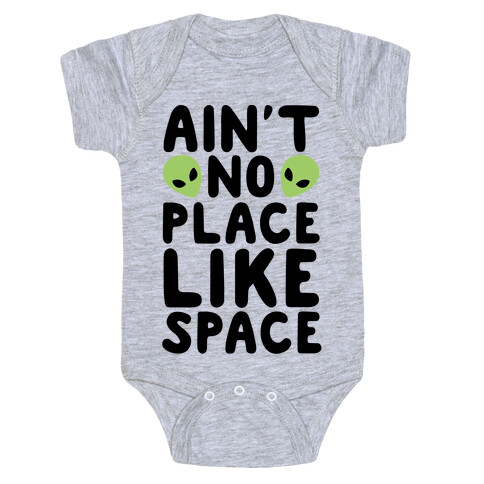 Ain't No Place Like Space  Baby One-Piece