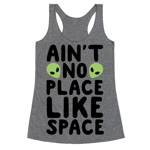 Ain't No Place Like Space  Racerback Tank Top