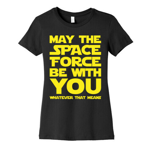 May The Space Force Be With You Parody White Print Womens T-Shirt