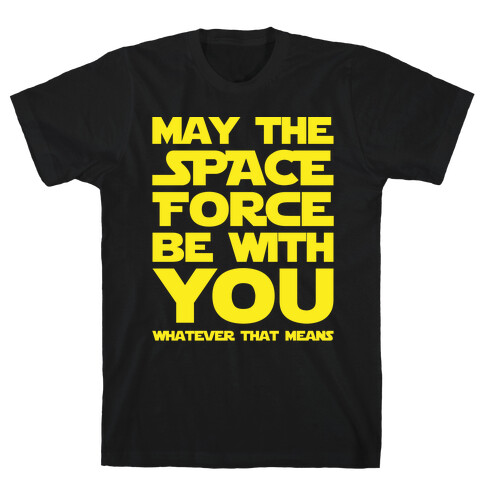 May The Space Force Be With You Parody White Print T-Shirt