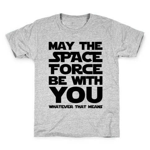 May The Space Force Be With You Parody Kids T-Shirt