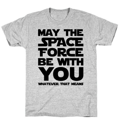 May The Space Force Be With You Parody T-Shirt