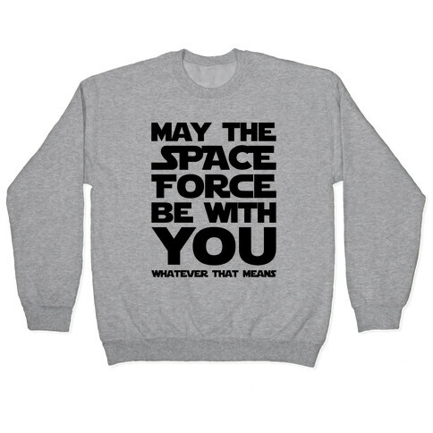 May The Space Force Be With You Parody Pullover