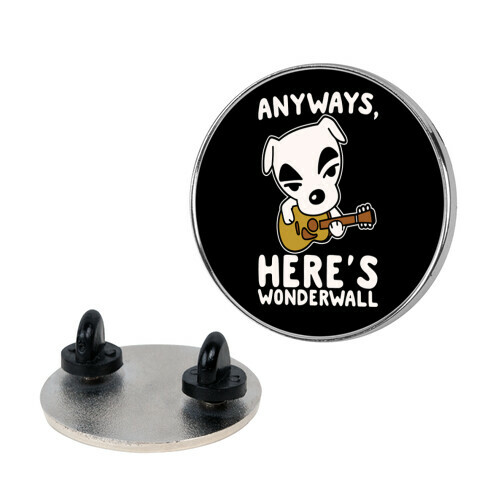 Anyways Here's Wonderwall Parody Pin