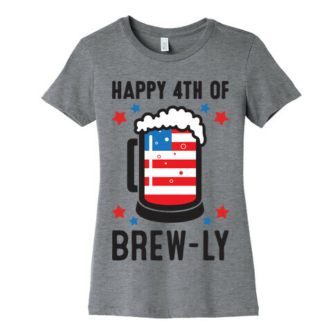 Happy 4th of Brew-ly Womens T-Shirt