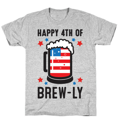 Happy 4th of Brew-ly T-Shirt