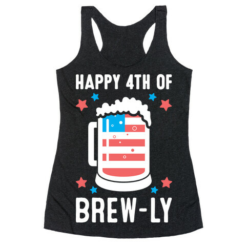 Happy 4th of Brew-ly Racerback Tank Top