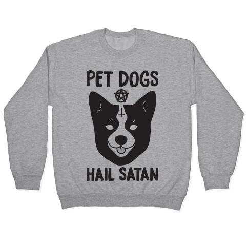 Pet Dogs Hail Satan Corgi Pullover