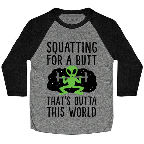 Squatting For A Butt That's Outta This World Baseball Tee