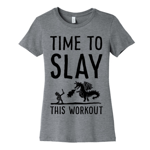Time To Slay This Workout Womens T-Shirt