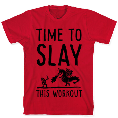 Time To Slay This Workout T-Shirt