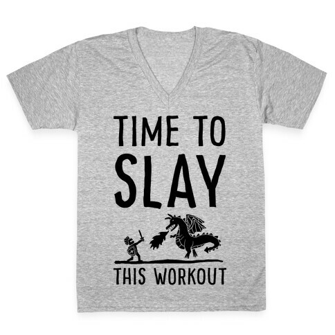 Time To Slay This Workout V-Neck Tee Shirt