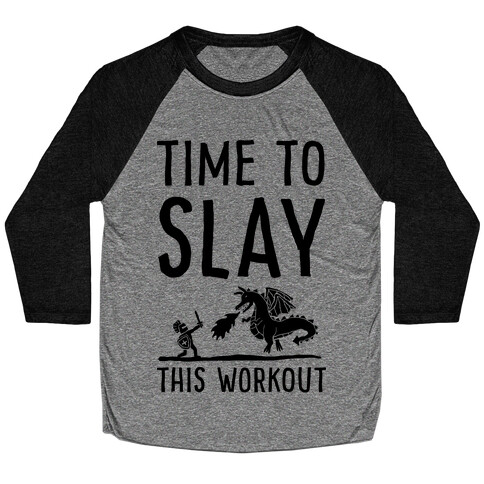 Time To Slay This Workout Baseball Tee