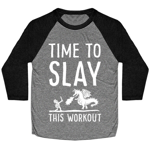 Time To Slay This Workout Baseball Tee