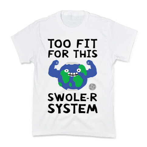 Too Fit For This Swole-er System Kids T-Shirt