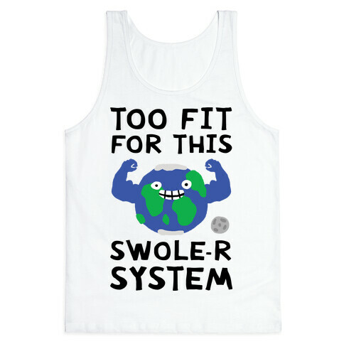 Too Fit For This Swole-er System Tank Top