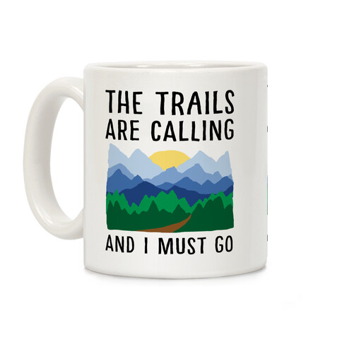 The Trails Are Calling And I Must Go Coffee Mug