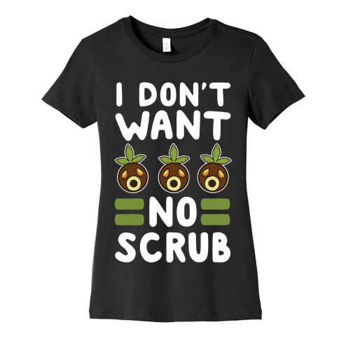 I Don't Want No Scrub Womens T-Shirt