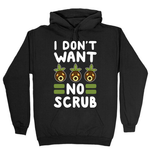 I Don't Want No Scrub Hooded Sweatshirt