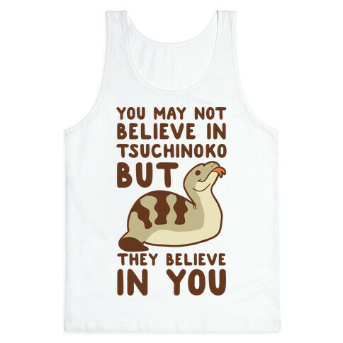 You May Not Believe in Tsuchinoko Tank Top