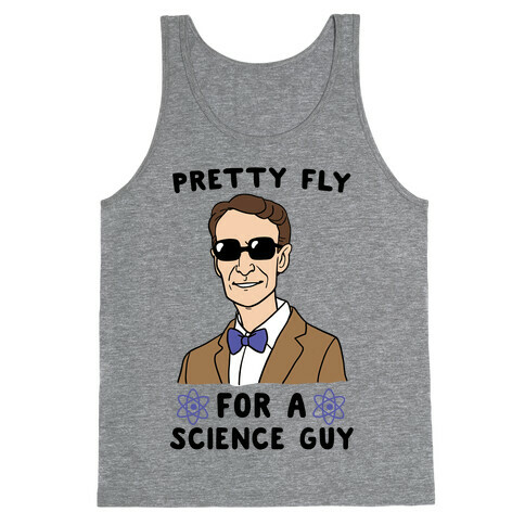 Pretty Fly for a Science Guy  Tank Top