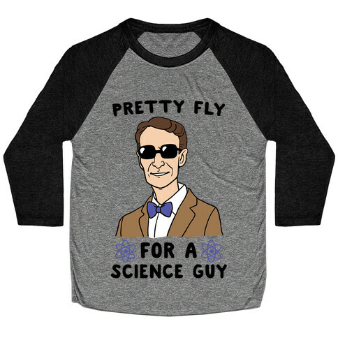Pretty Fly for a Science Guy  Baseball Tee