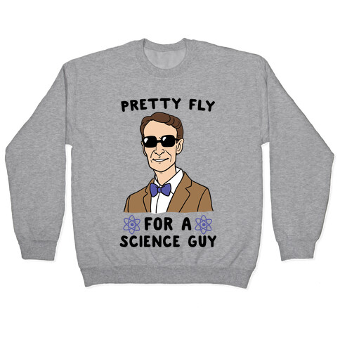 Pretty Fly for a Science Guy  Pullover