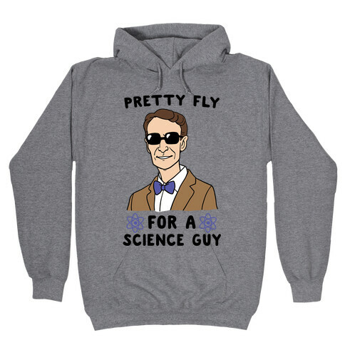Pretty Fly for a Science Guy  Hooded Sweatshirt