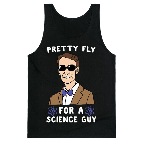 Pretty Fly for a Science Guy Tank Top