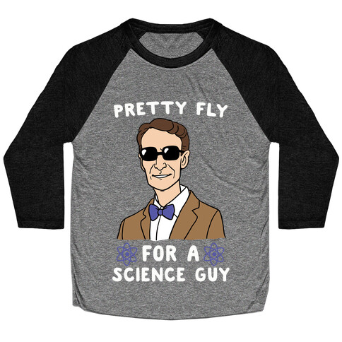 Pretty Fly for a Science Guy Baseball Tee