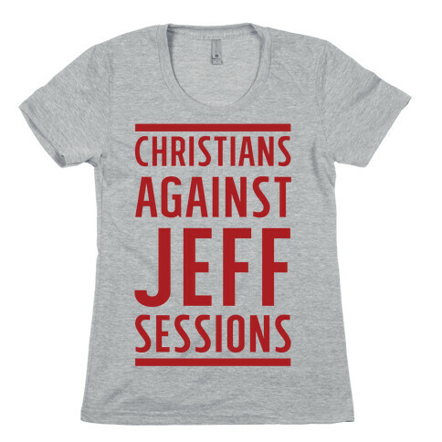Christians Against Jeff Sessions Womens T-Shirt
