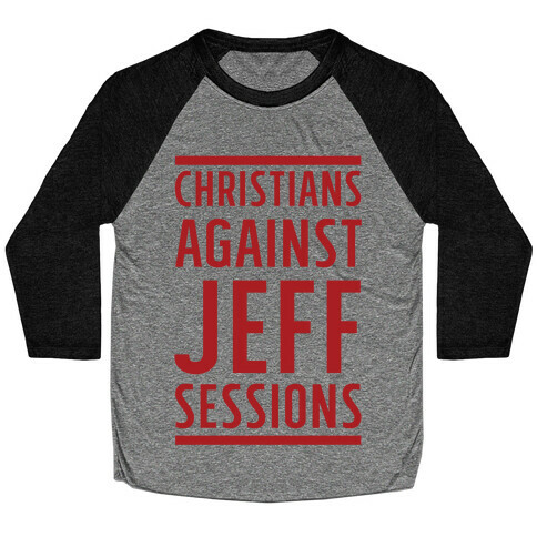 Christians Against Jeff Sessions Baseball Tee